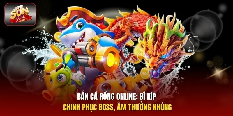 Bắn cá rồng online