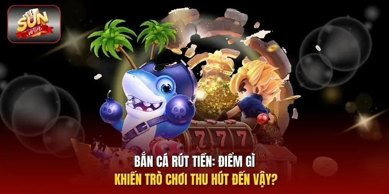 Bắn cá rút tiền