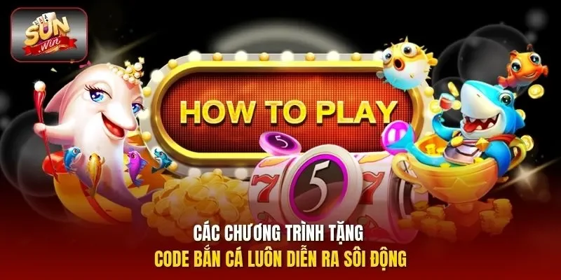 Các chương trình tặng code bắn cá luôn diễn ra sôi động