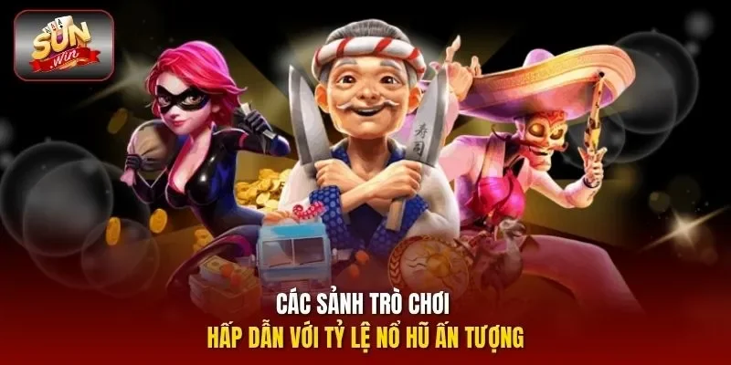 Các sảnh trò chơi hấp dẫn với tỷ lệ nổ hũ ấn tượng