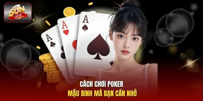 Cách chơi poker mậu binh mà bạn cần nhớ