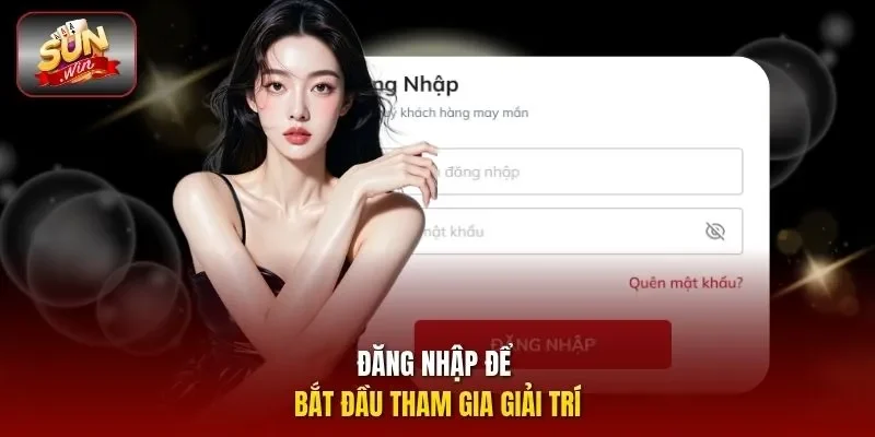 Đăng nhập để bắt đầu tham gia giải trí