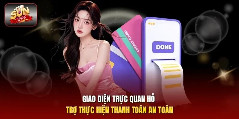 Giao diện trực quan hỗ trợ thực hiện thanh toán an toàn