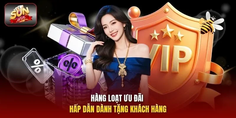 Hàng loạt ưu đãi hấp dẫn dành tặng khách hàng