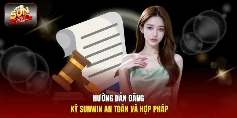 Hướng dẫn đăng ký SUNWIN an toàn và hợp pháp