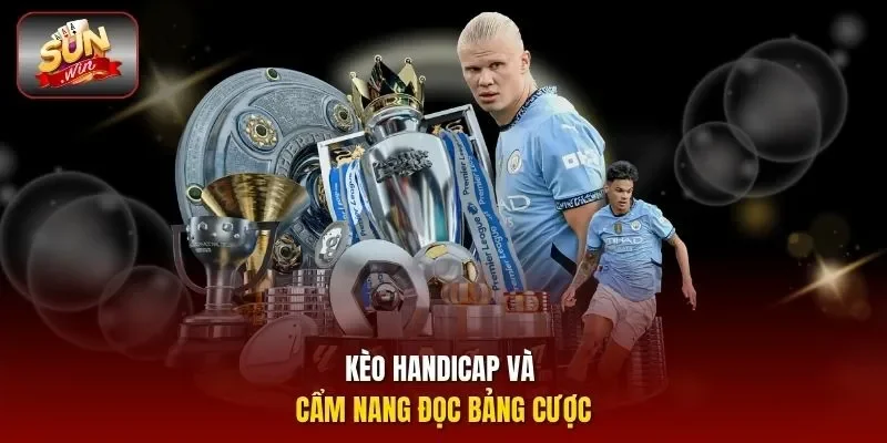 Kèo handicap và cẩm nang đọc bảng cược