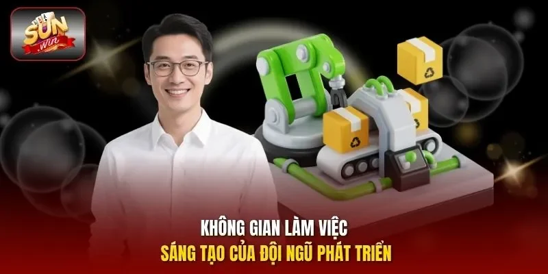 Không gian làm việc sáng tạo của đội ngũ phát triển