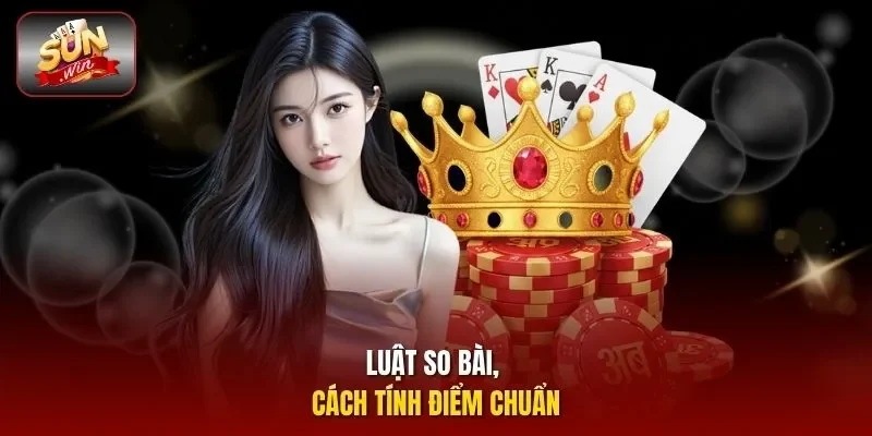 Luật so bài, cách tính điểm chuẩn