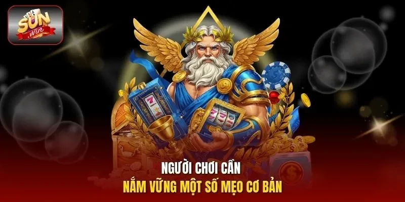 Người chơi cần nắm vững một số mẹo cơ bản