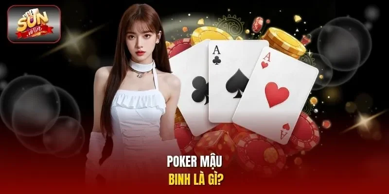 Poker mậu binh là gì?