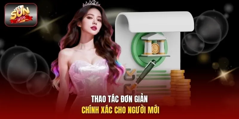 Thao tác đơn giản chính xác cho người mới