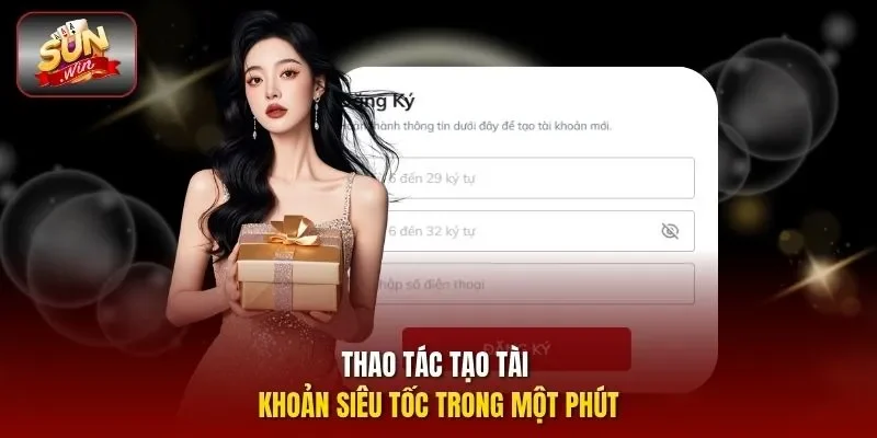 Thao tác tạo tài khoản siêu tốc trong một phút