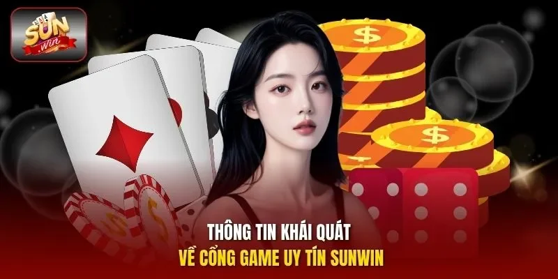Thông tin khái quát về cổng game uy tín SUNWIN