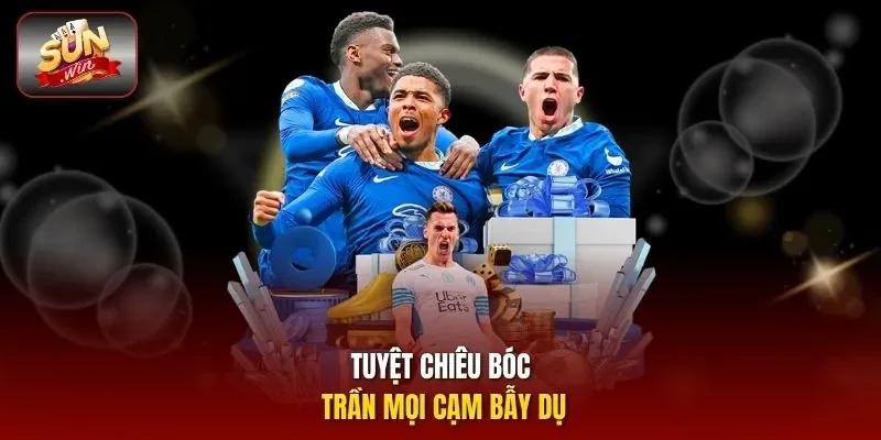 Tuyệt chiêu bóc trần mọi cạm bẫy dụ