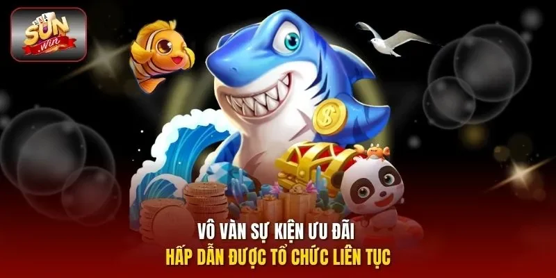 Vô vàn sự kiện ưu đãi hấp dẫn được tổ chức liên tục
